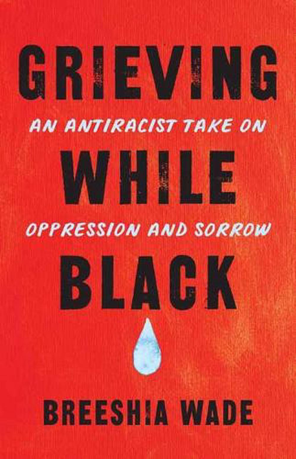 Grieving While Black by Breeshia Wade - ISBN: 9781623175511