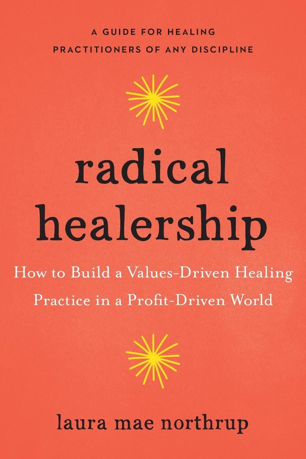 Radical Healership by Laura Mae Northrup - ISBN: 9781623175993