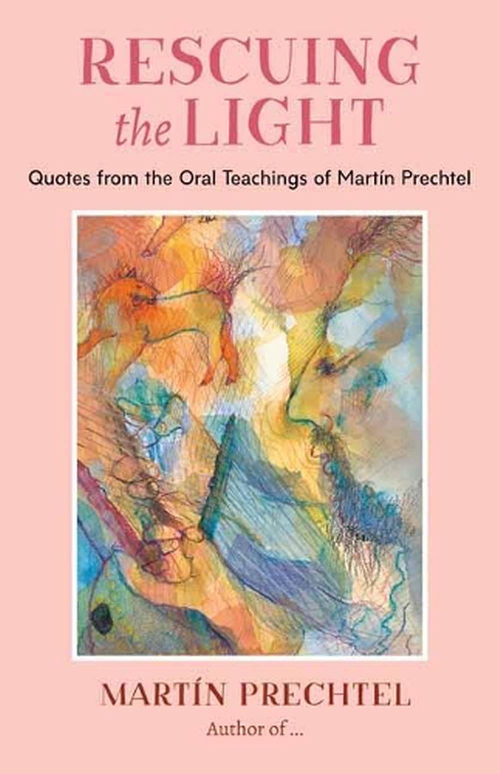 Rescuing the Light by Martín Prechtel - ISBN: 9781623176273