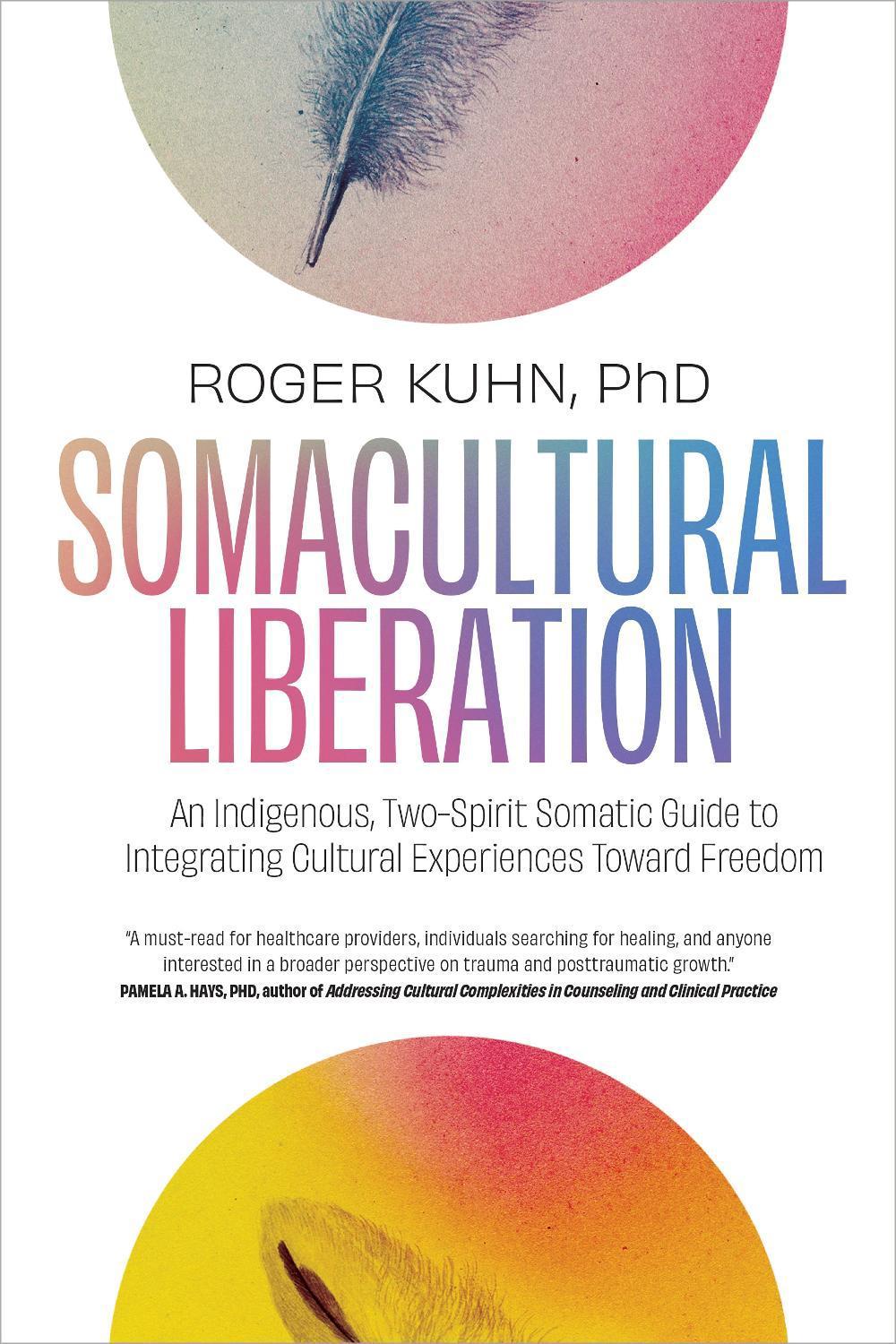 Somacultural Liberation by Roger Kuhn - ISBN: 9781623178826