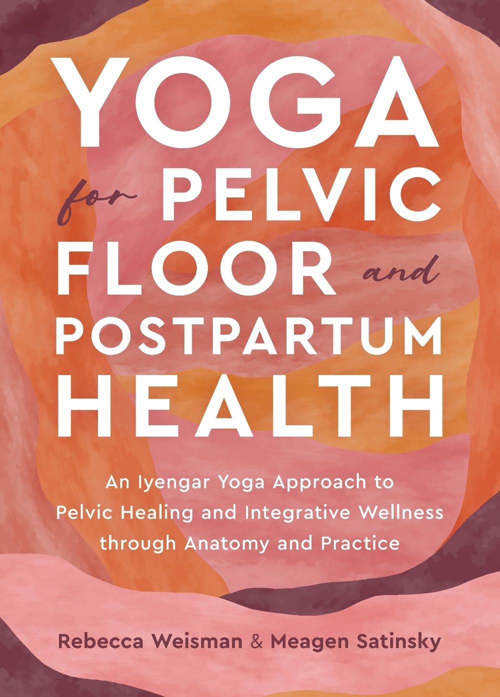 Yoga for Pelvic Floor and Postpartum Health by Rebecca Weisman - ISBN: 9781623179823