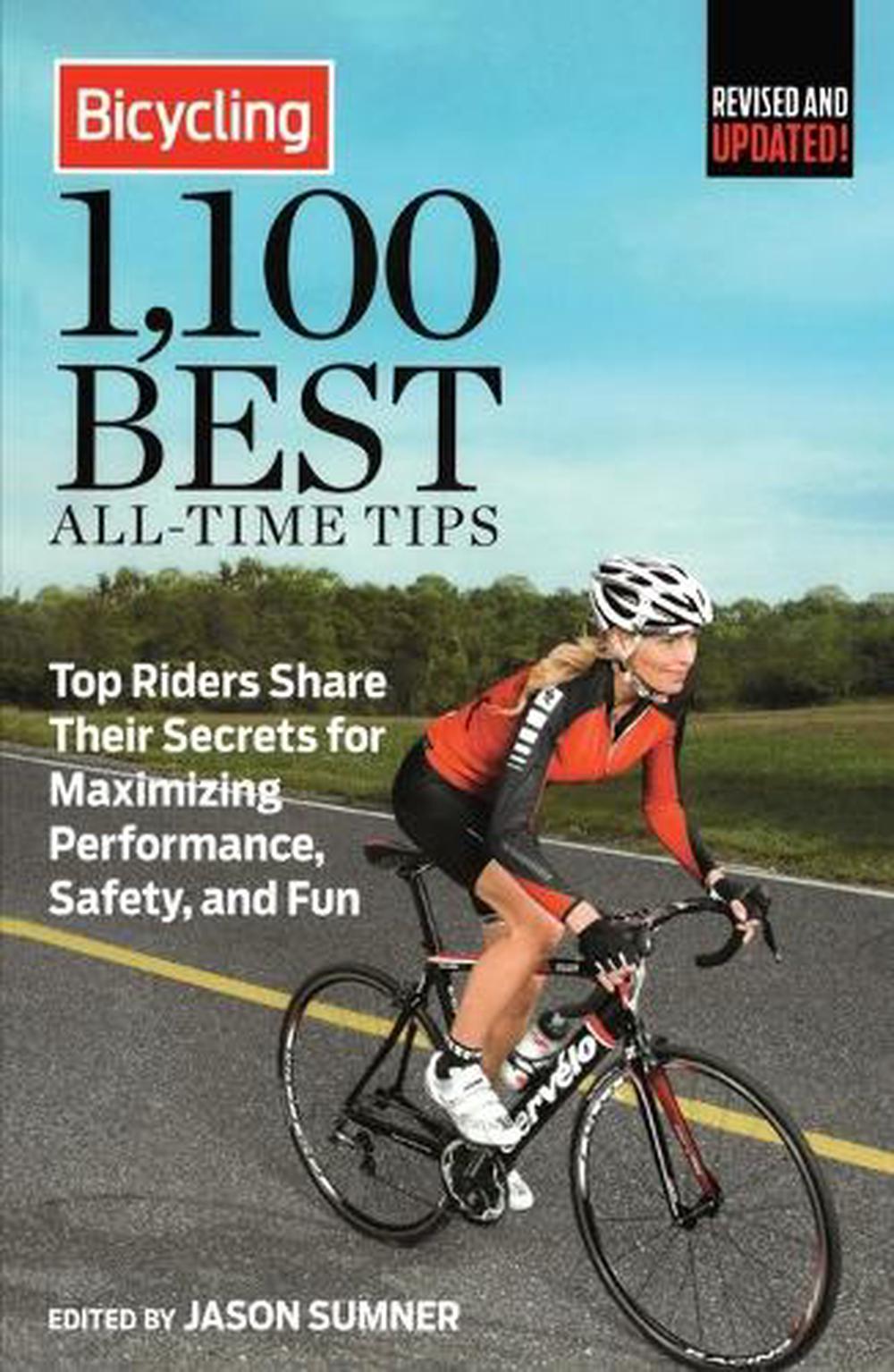 Bicycling 1,100 Best All-Time Tips by Jason Sumner - ISBN: 9781623360122