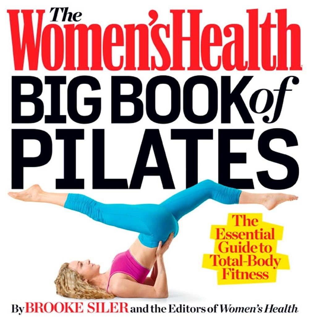 The Women's Health Big Book of Pilates by Brooke Siler - ISBN: 9781623360924