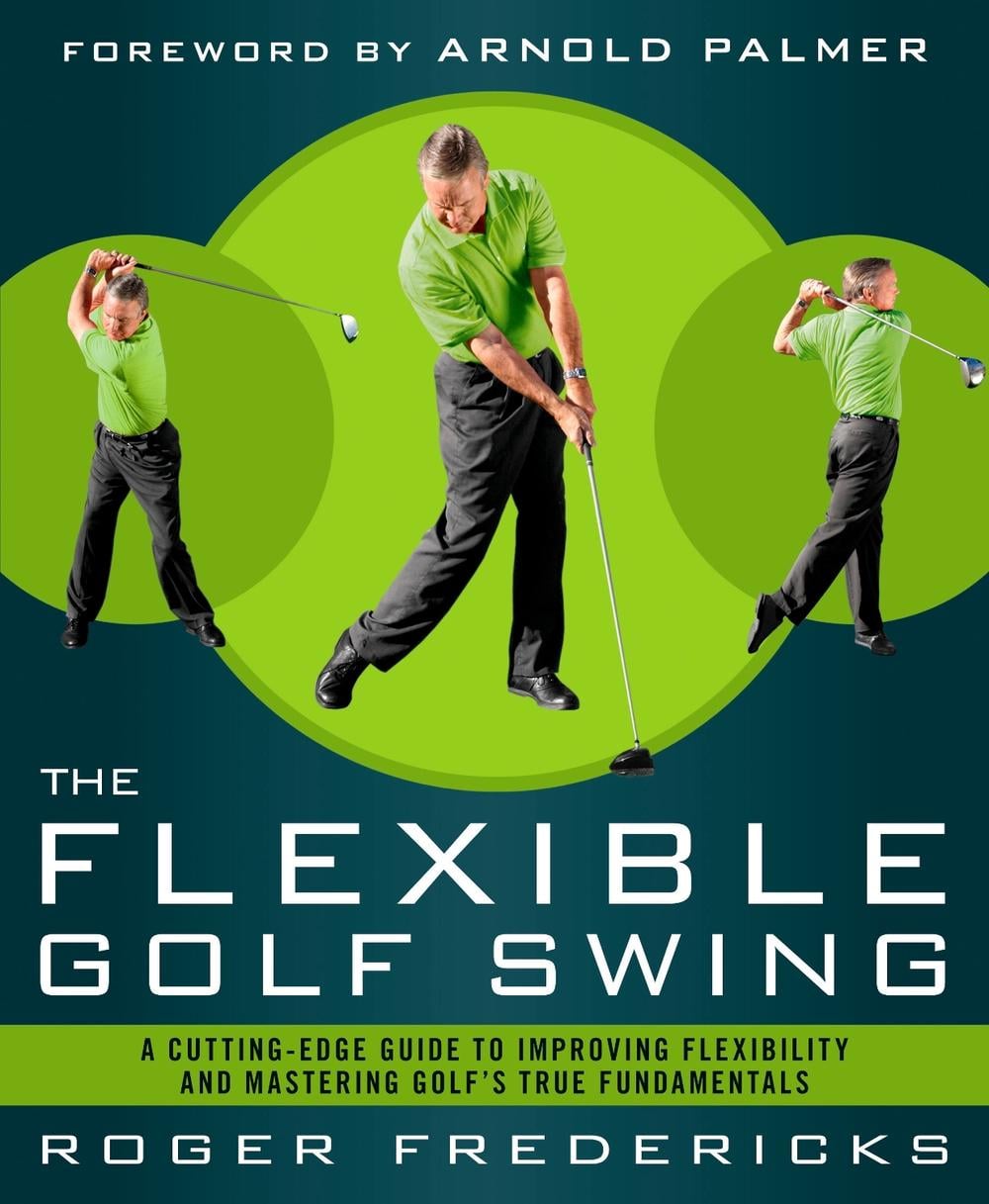 The Flexible Golf Swing by Roger Fredericks - ISBN: 9781623361396
