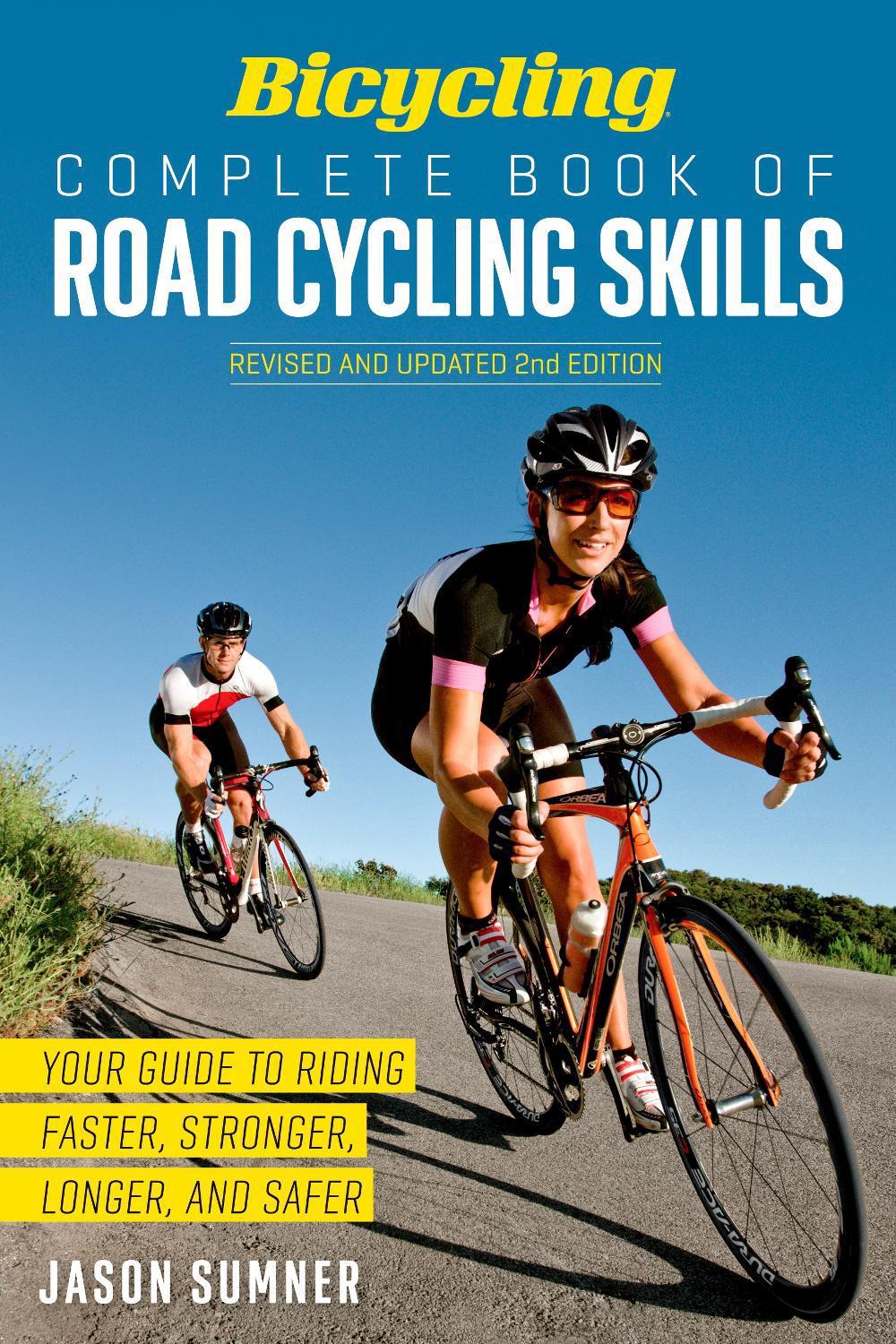 Bicycling Complete Book of Road Cycling Skills by Jason Sumner - ISBN: 9781623364953