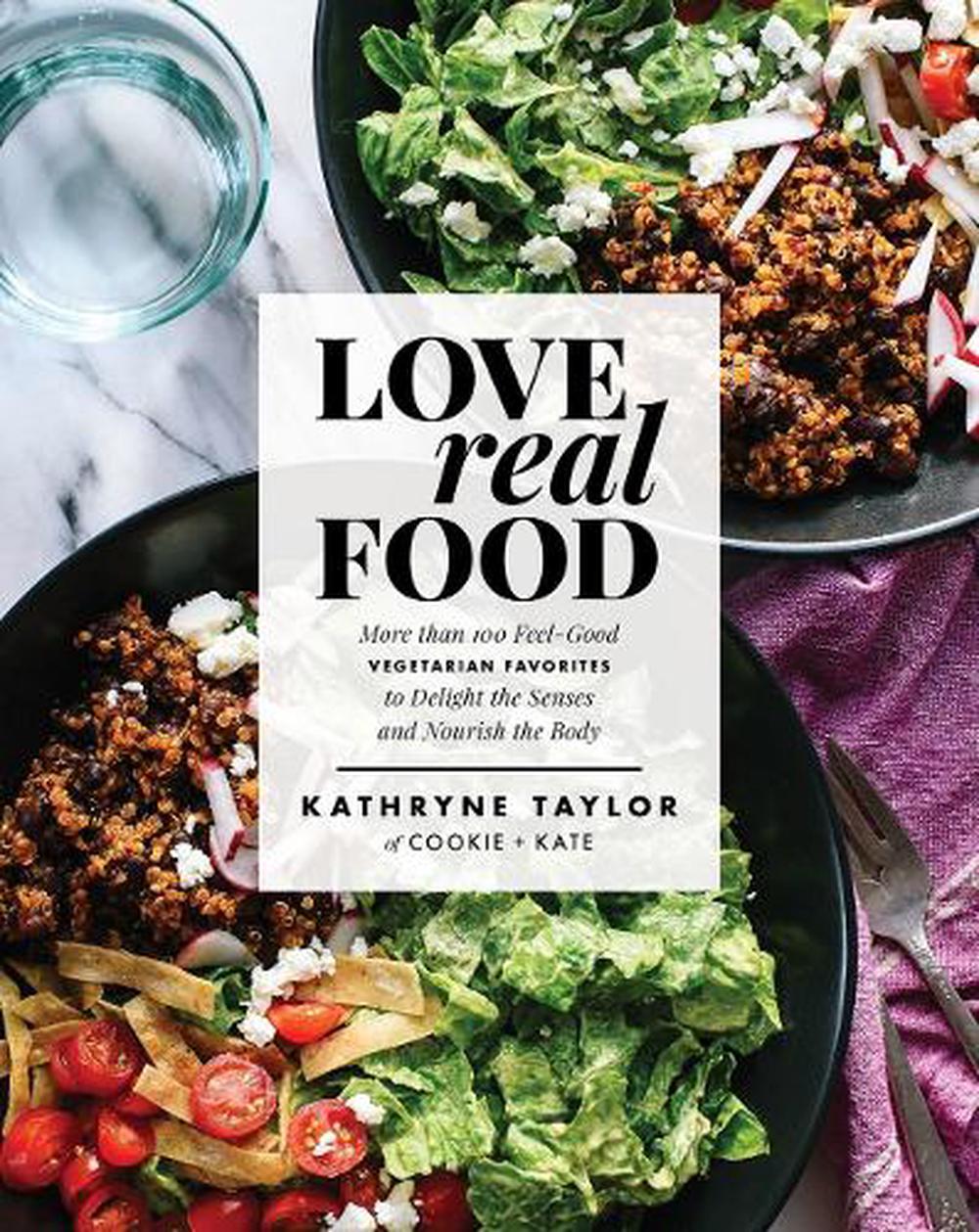 Love Real Food by Kathryne Taylor - ISBN: 9781623367411
