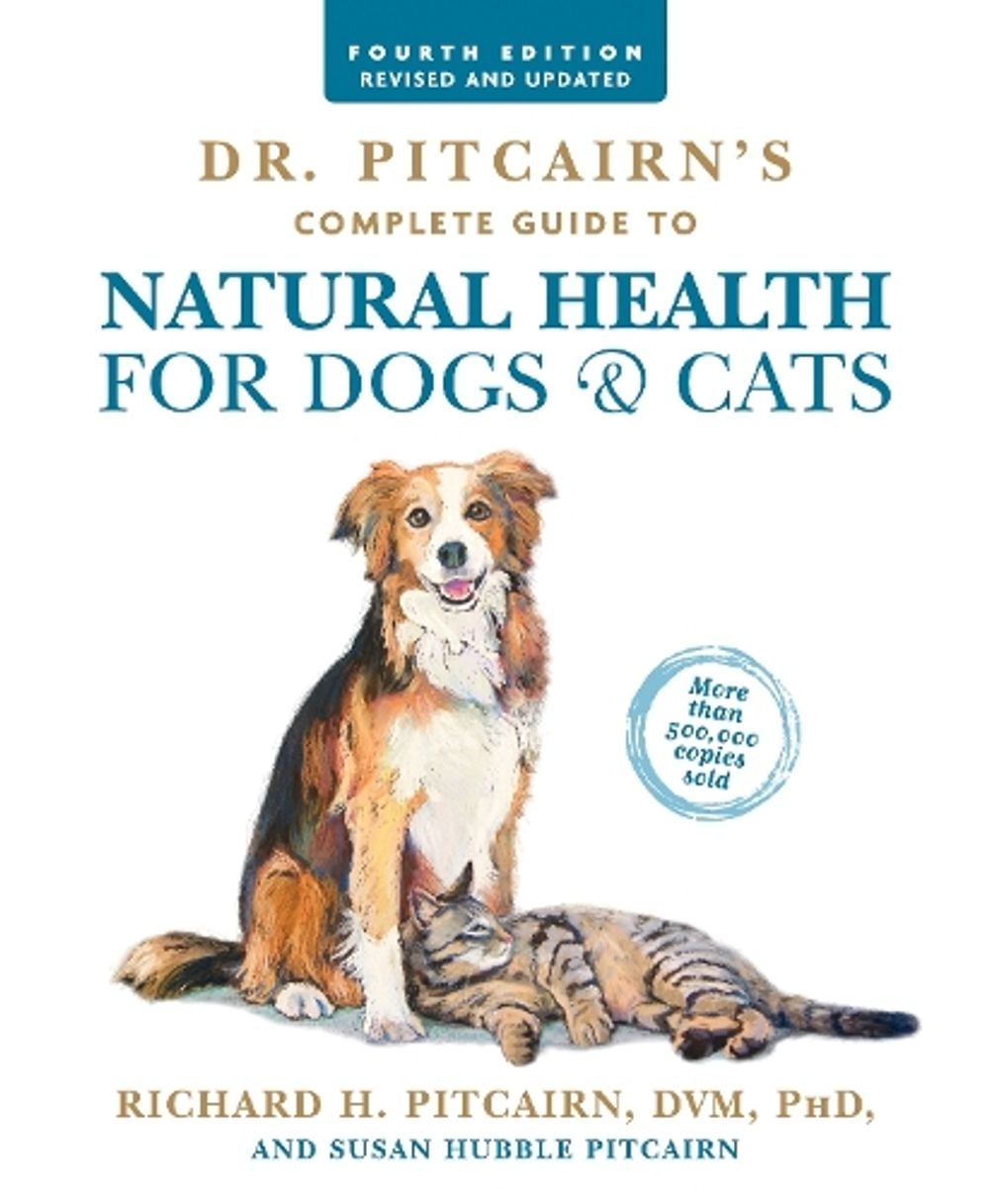 Dr. Pitcairn's Complete Guide to Natural Health for Dogs & Cats (4th Edition) by Richard H. Pitcairn - ISBN: 9781623367558