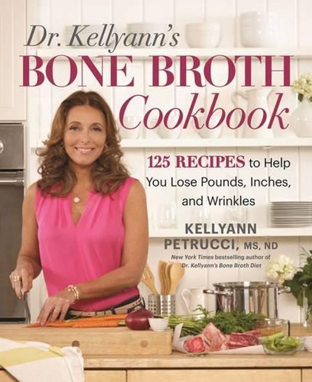 Dr. Kellyann's Bone Broth Cookbook by Kellyann Petrucci - ISBN: 9781623368395