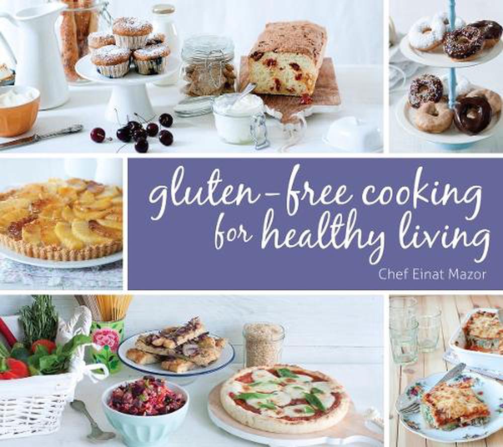 Gluten-Free Cooking for Healthy Living by Chef Einat Mazor - ISBN: 9781623540104