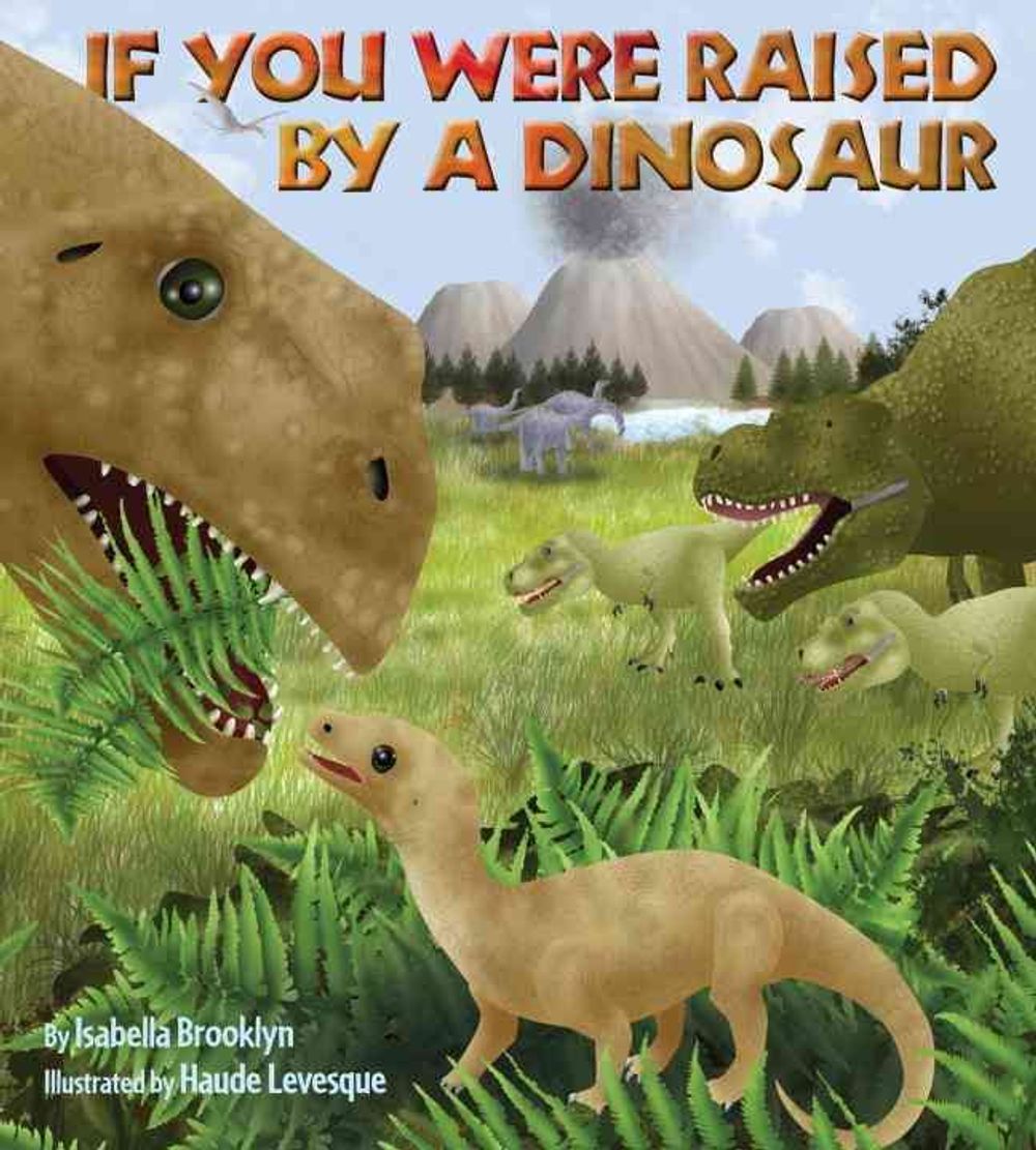 If You Were Raised by a Dinosaur by Isabella Brooklyn - ISBN: 9781623540159