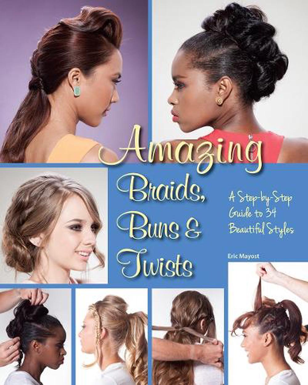 Amazing Braids, Buns & Twists by Eric Mayost - ISBN: 9781623540661