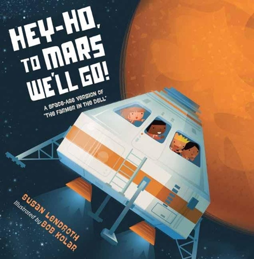 Hey-Ho, to Mars We'll Go! by Susan Lendroth - ISBN: 9781623541002