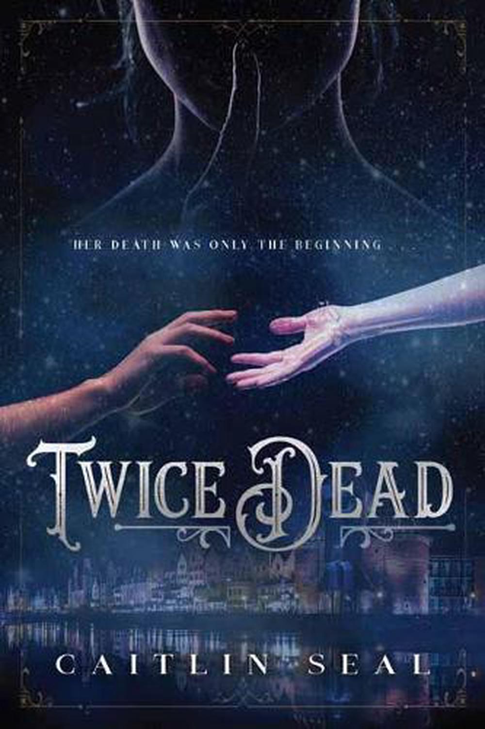 Twice Dead by Caitlin Seal - ISBN: 9781623541057