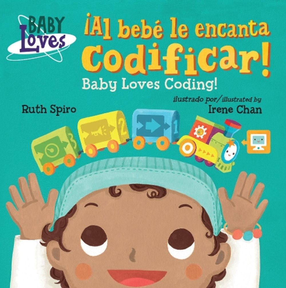 ¡Al bebé le encanta codificar! / Baby Loves Coding! by Ruth Spiro - ISBN: 9781623541149
