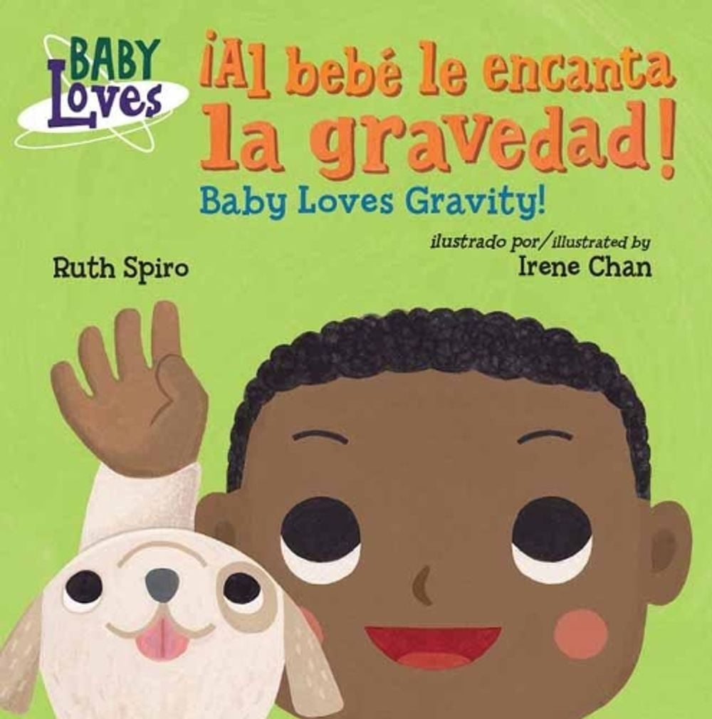 ¡Al bebé le encanta la gravedad! / Baby Loves Gravity! by Ruth Spiro - ISBN: 9781623541156
