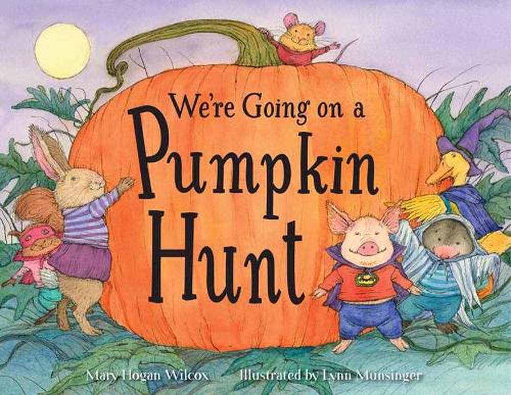We're Going on a Pumpkin Hunt by Mary Hogan Wilcox - ISBN: 9781623541187