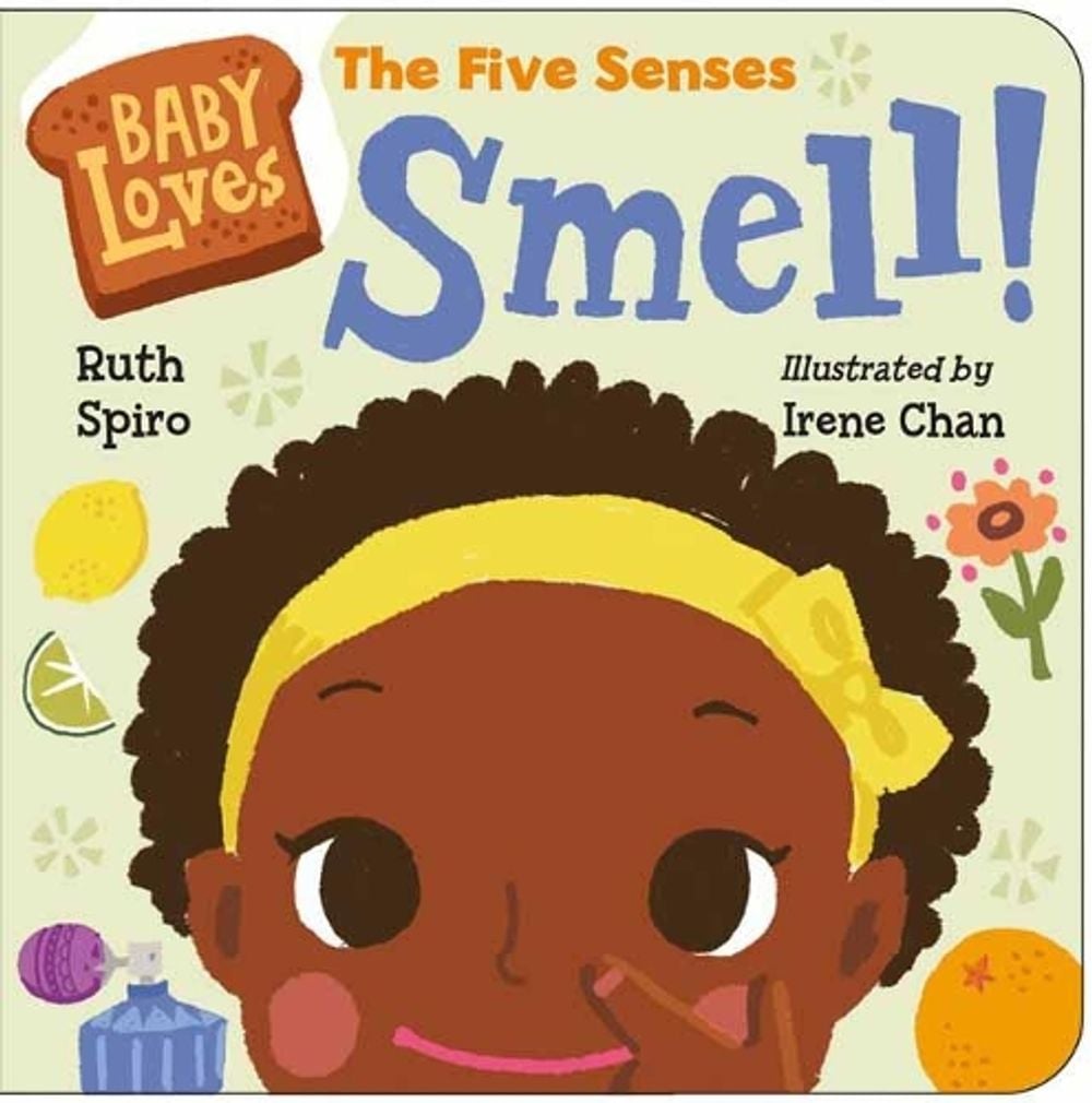 Baby Loves the Five Senses: Smell! by Ruth Spiro - ISBN: 9781623541538