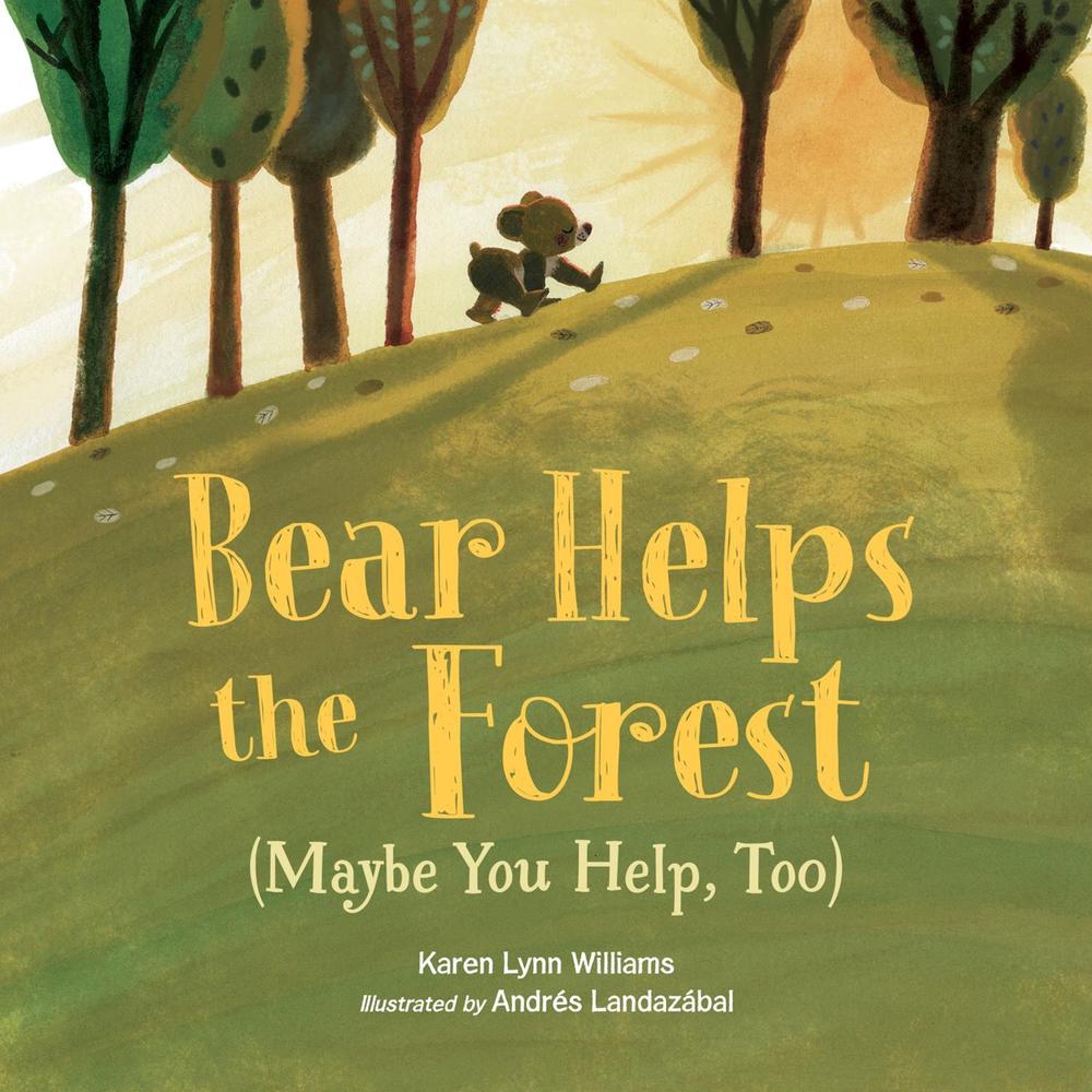 Bear Helps the Forest (Maybe You Help, Too) by Karen Lynn Williams - ISBN: 9781623541613