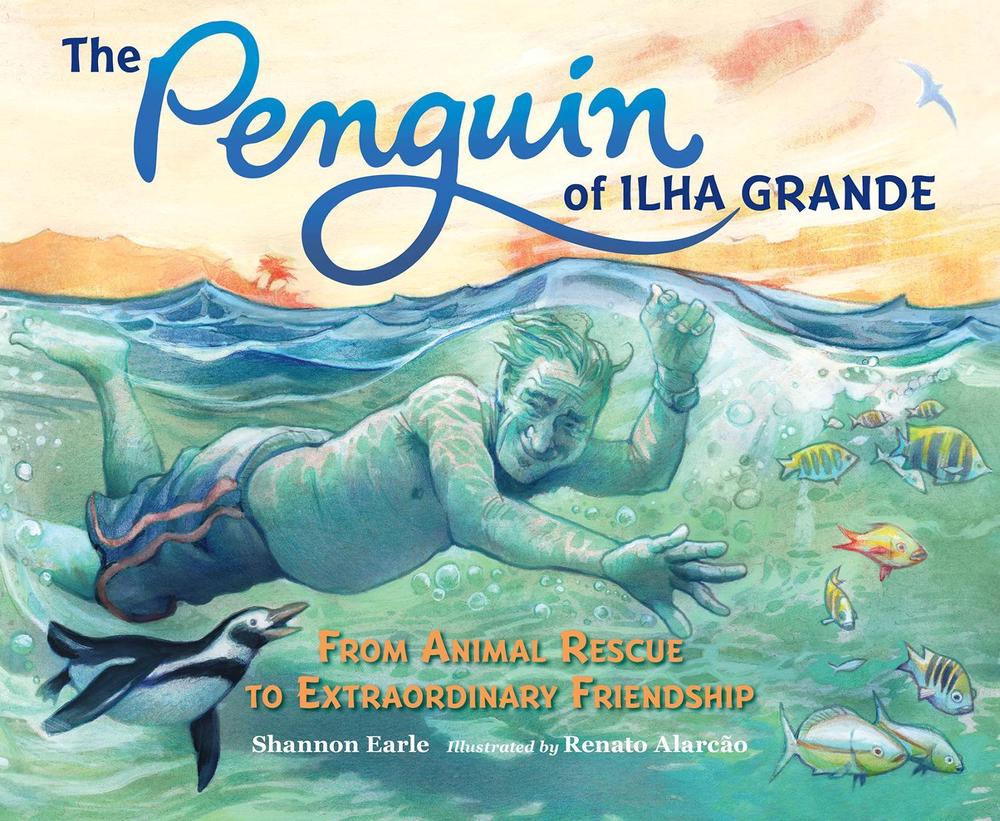 The Penguin of Ilha Grande by Shannon Earle - ISBN: 9781623541668