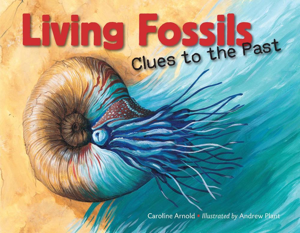 Living Fossils by Caroline Arnold - ISBN: 9781623541699