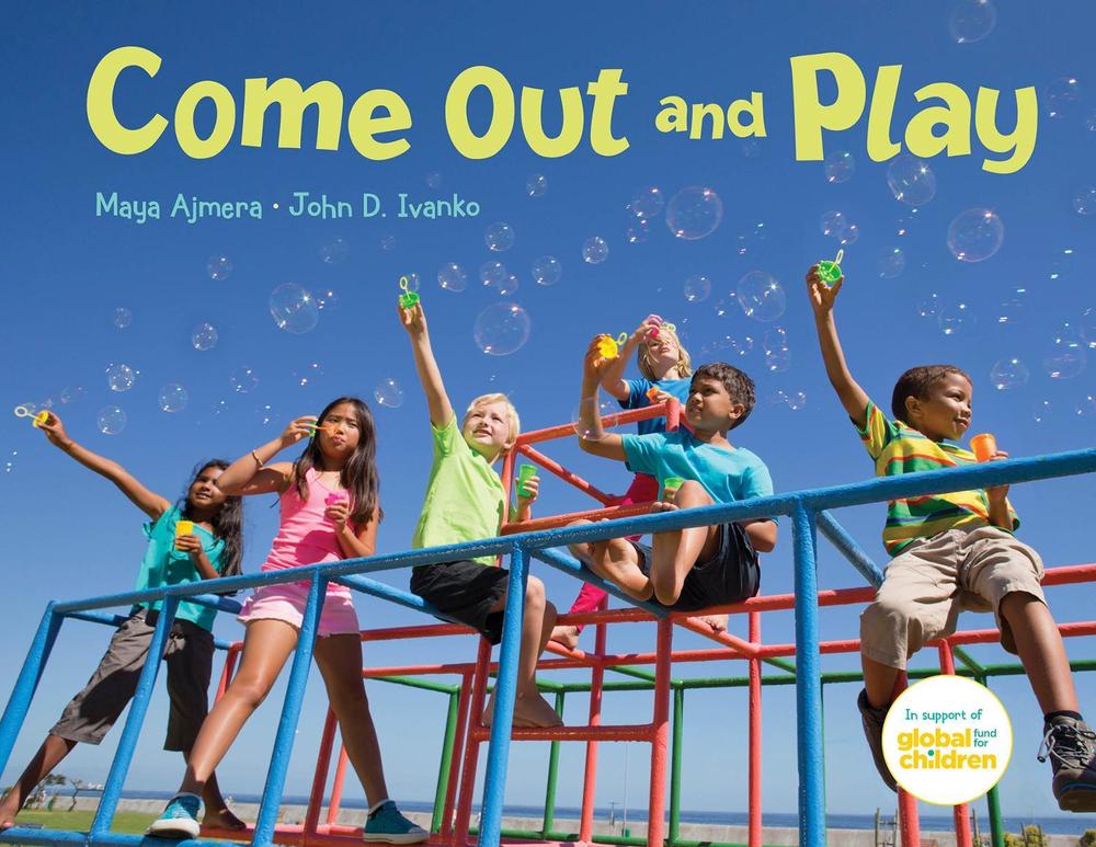 Come Out and Play by Maya Ajmera - ISBN: 9781623541743