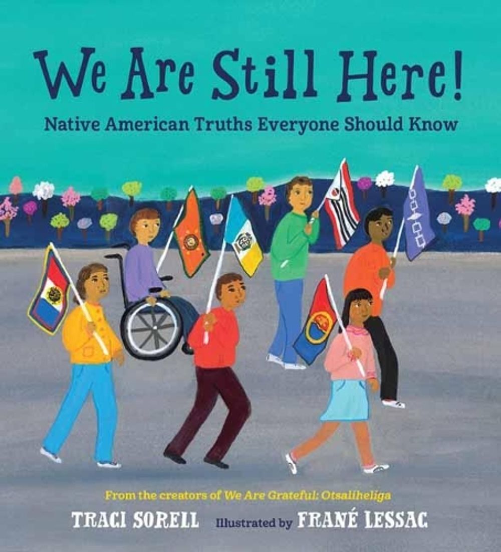 We Are Still Here! by Traci Sorell - ISBN: 9781623541927