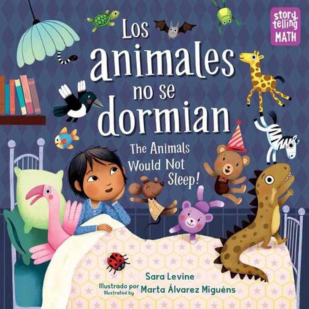 Los animales no se dormian/The Animals Would Not Sleep, Los animales no se dormian by Sara Levine - ISBN: 9781623542108