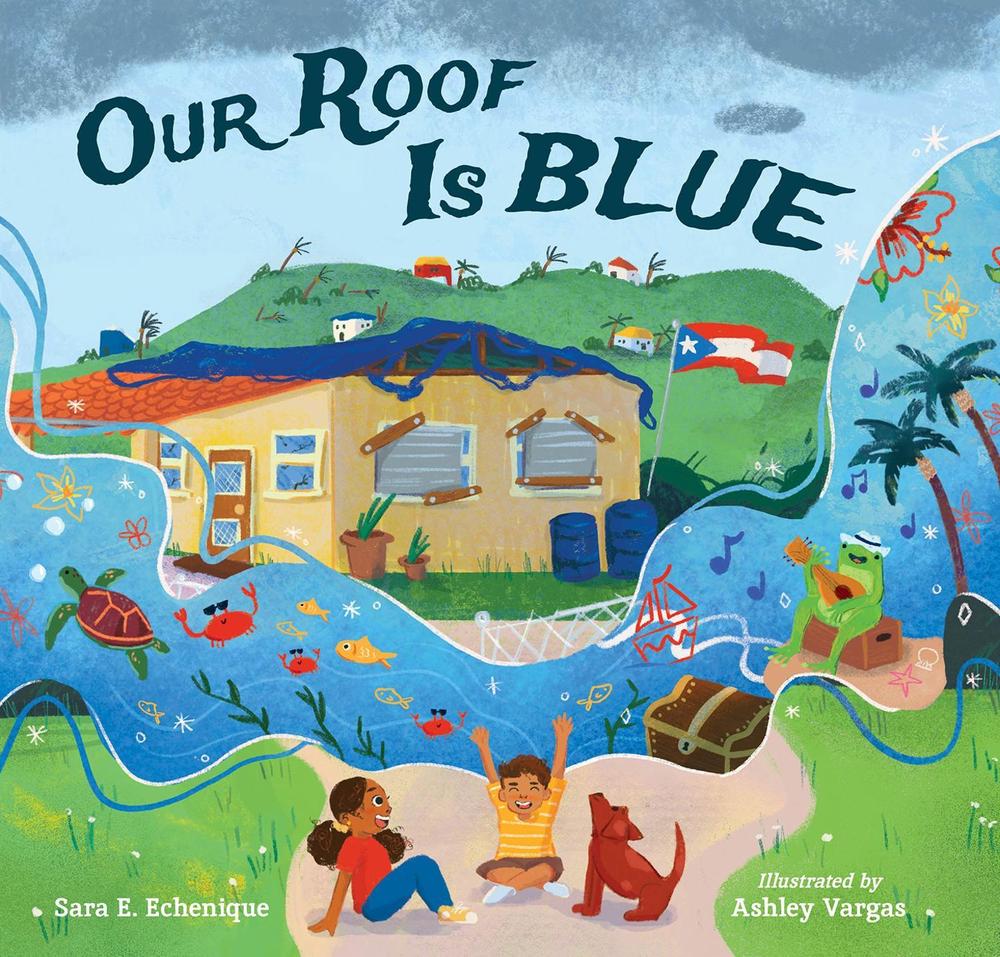 Our Roof Is Blue by Sara E. Echenique - ISBN: 9781623542337