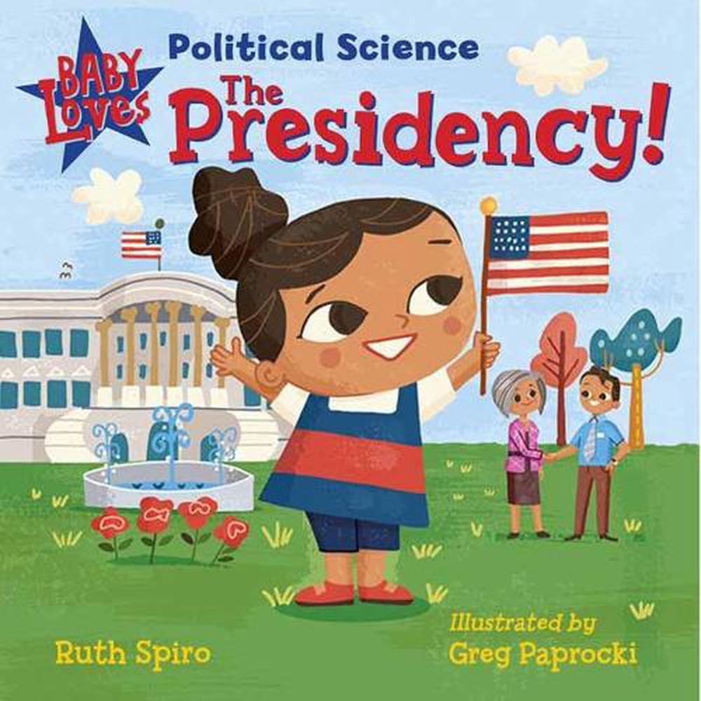 Baby Loves Political Science: The Presidency! by Ruth Spiro - ISBN: 9781623542351