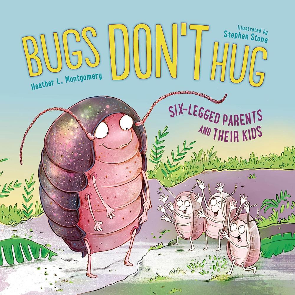 Bugs Don't Hug by Heather L. Montgomery - ISBN: 9781623542559