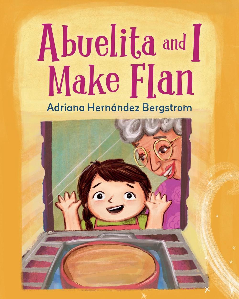 Abuelita and I Make Flan by Adriana Hernández Bergstrom - ISBN: 9781623542658
