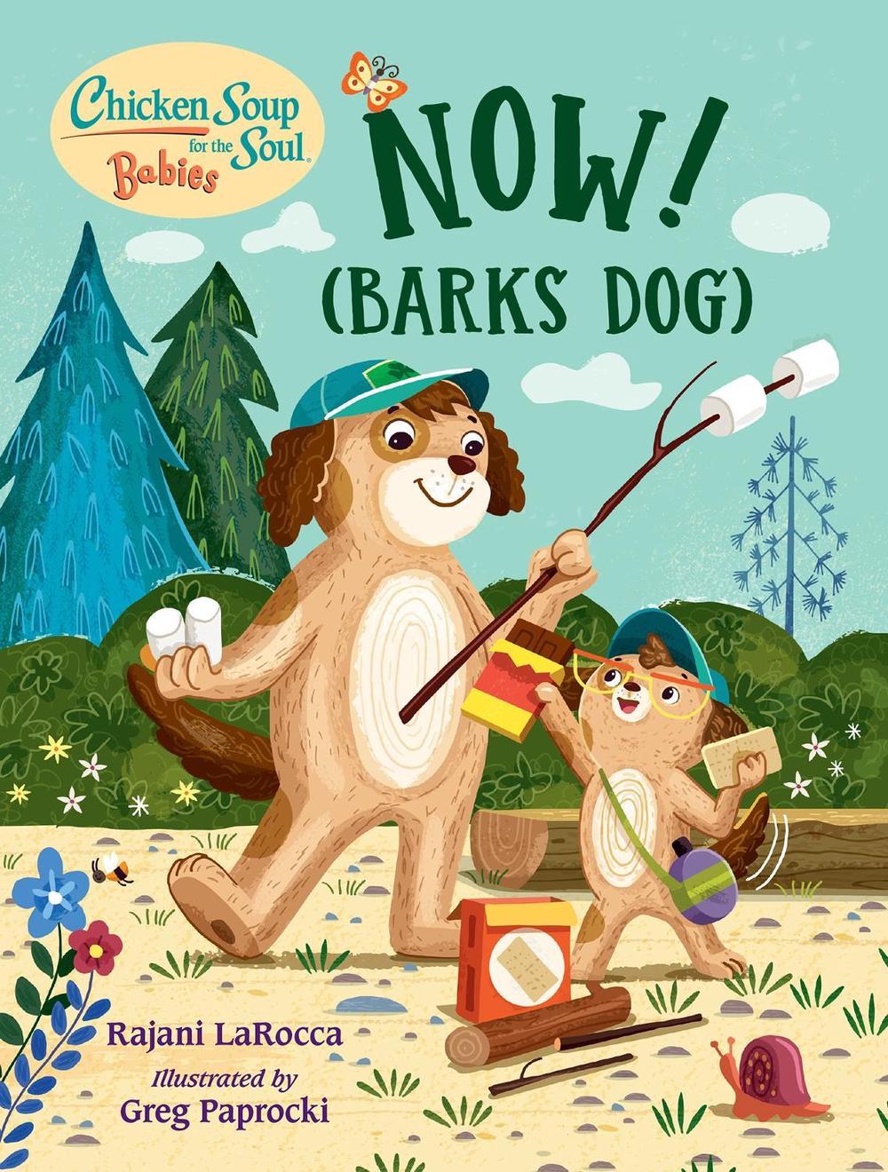Chicken Soup For the Soul BABIES: Now! (Barks Dog) by Rajani Larocca - ISBN: 9781623542825