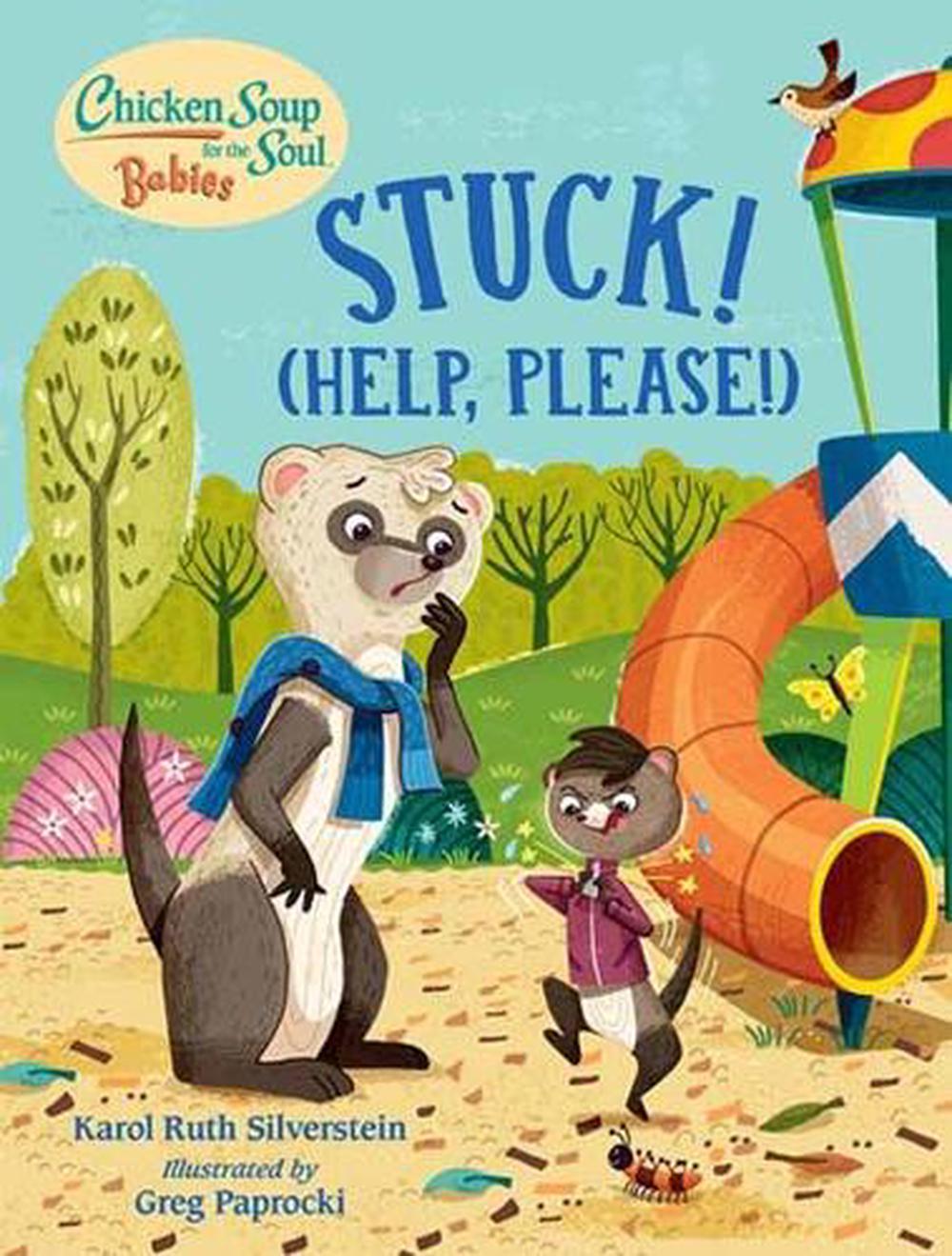 Chicken Soup for the Soul BABIES: Stuck! (Help Please!) by Karol Ruth Silverstein - ISBN: 9781623542856