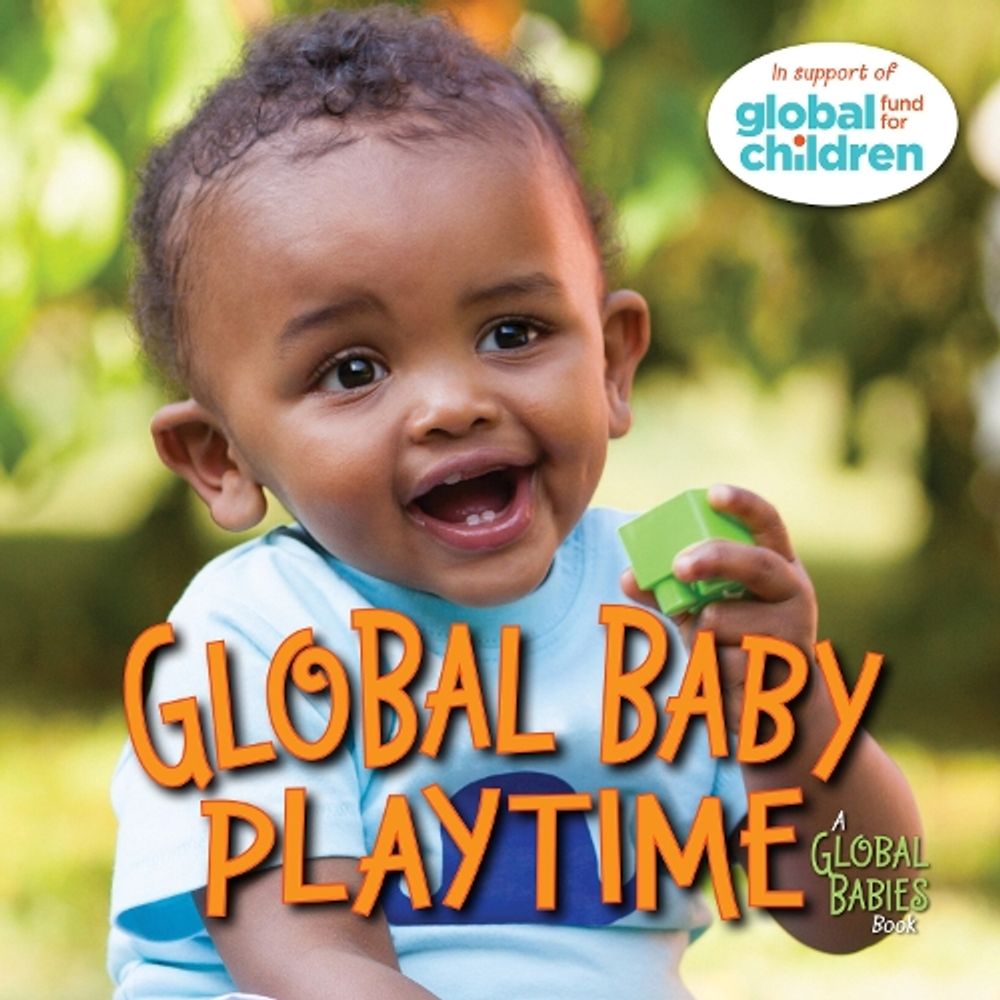 Global Baby Playtime by The Global Fund for Children - ISBN: 9781623542986