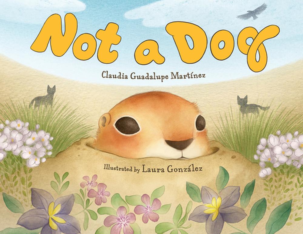 Not a Dog by Claudia Guadalupe Martinez - ISBN: 9781623543044