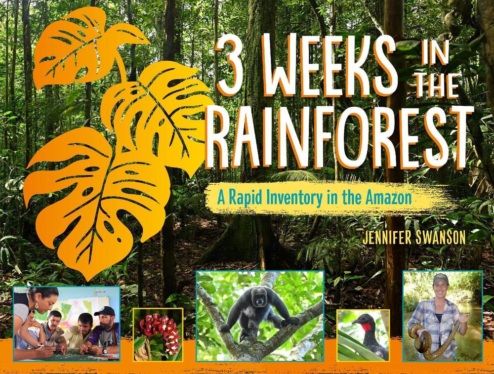 3 Weeks in the Rainforest by Jennifer Swanson - ISBN: 9781623543167