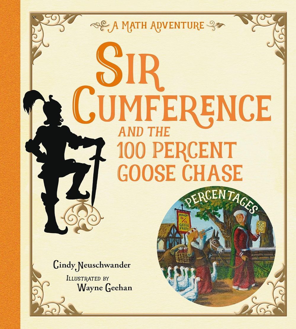 Sir Cumference and the 100 PerCent Goose Chase by Cindy Neuschwander - ISBN: 9781623543204