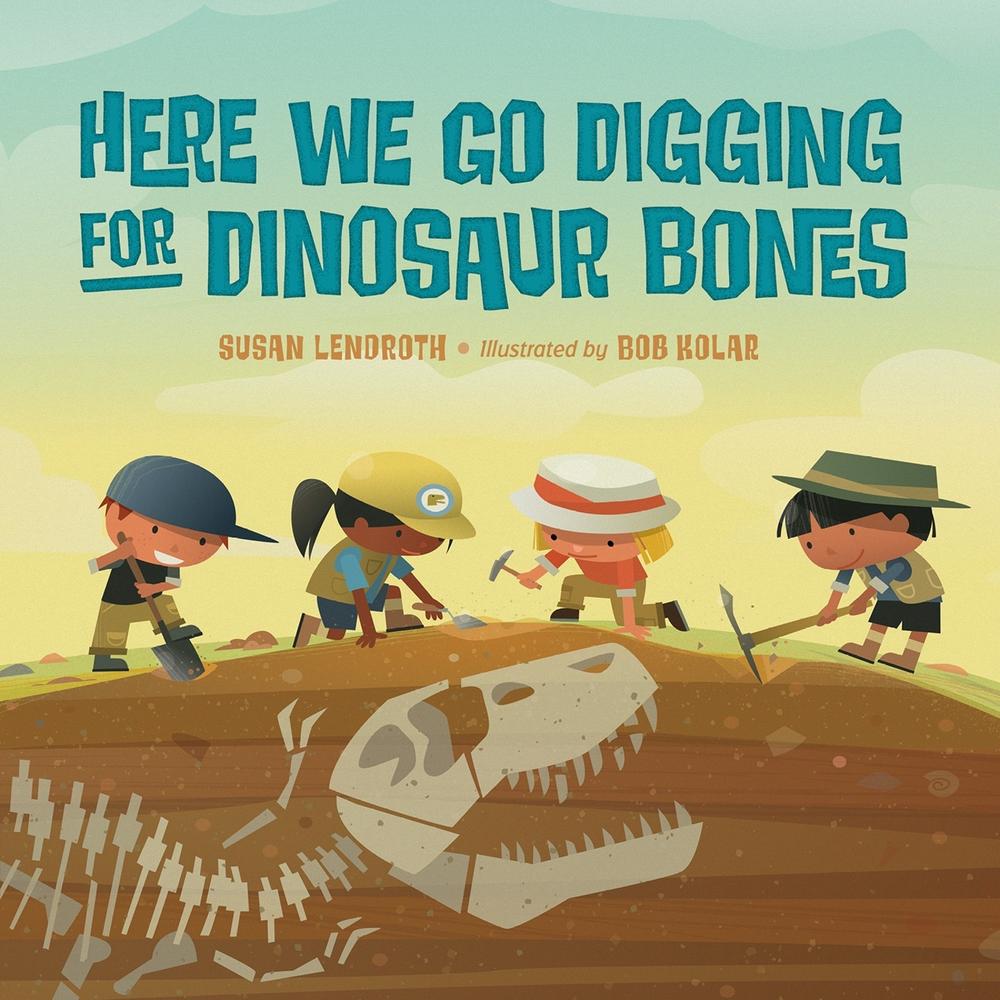 Here We Go Digging for Dinosaur Bones by Susan Lendroth - ISBN: 9781623543754