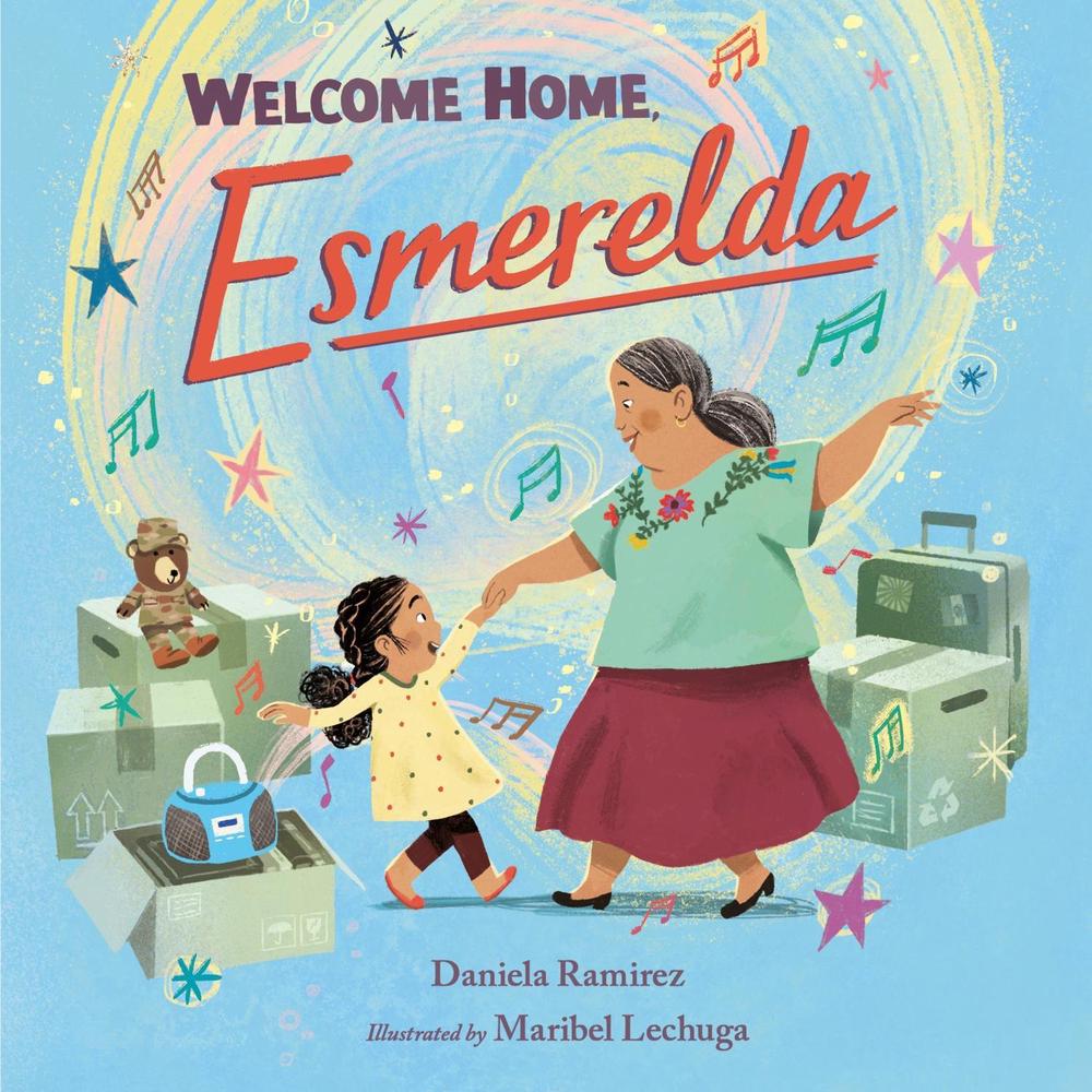 Welcome Home, Esmerelda by Daniela Ramirez - ISBN: 9781623543907