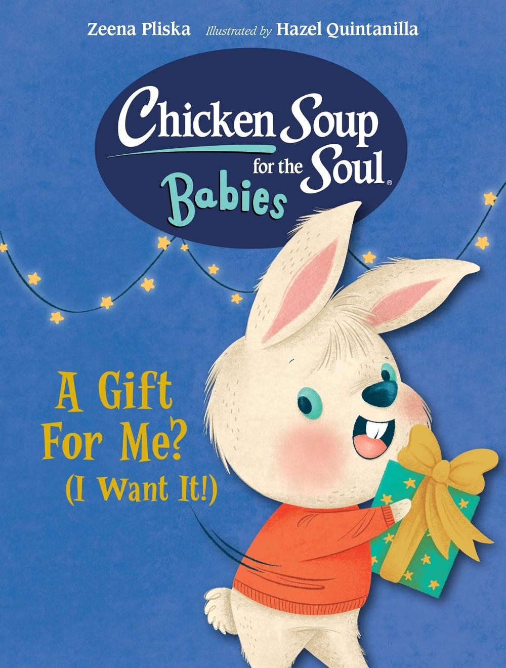 Chicken Soup for the Soul BABIES: A Gift For Me? (I Want It!) by Zeena Pliska - ISBN: 9781623544201