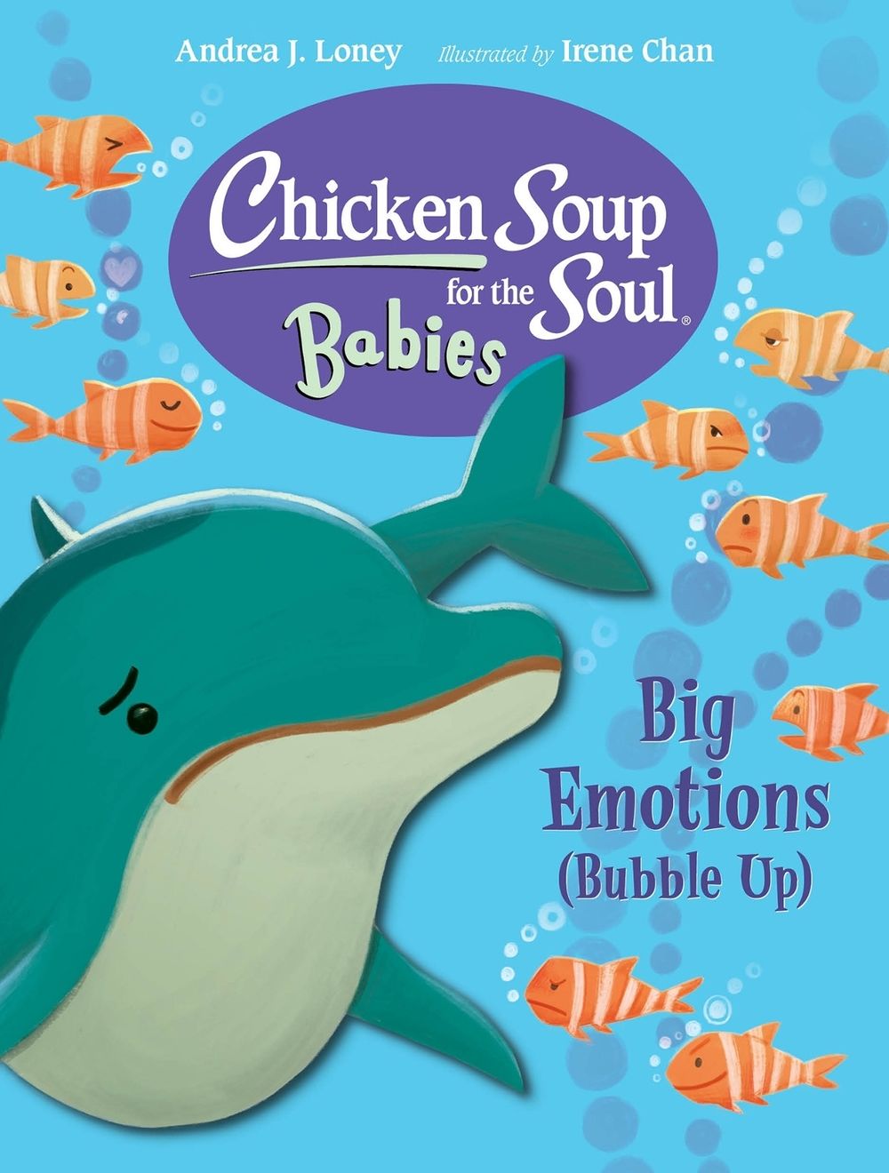 Chicken Soup for the Soul BABIES: Big Emotions (Bubble Up) by Andrea J. Loney - ISBN: 9781623544263