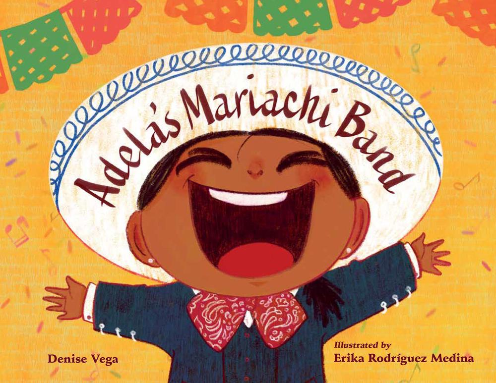 Adela's Mariachi Band by Denise Vega - ISBN: 9781623544447