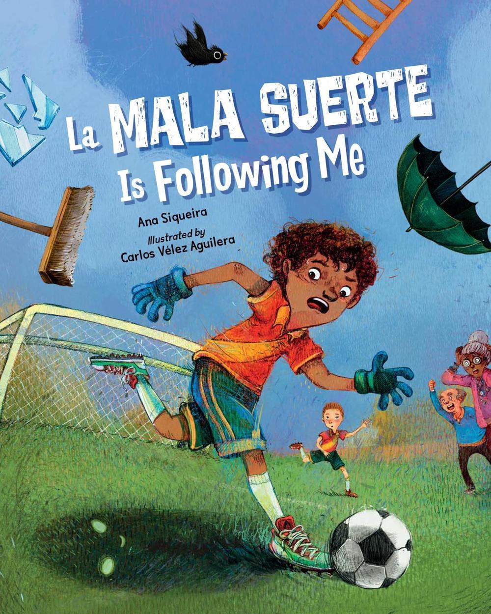 La Mala Suerte Is Following Me by Carlos Vélez Aguilera - ISBN: 9781623544546