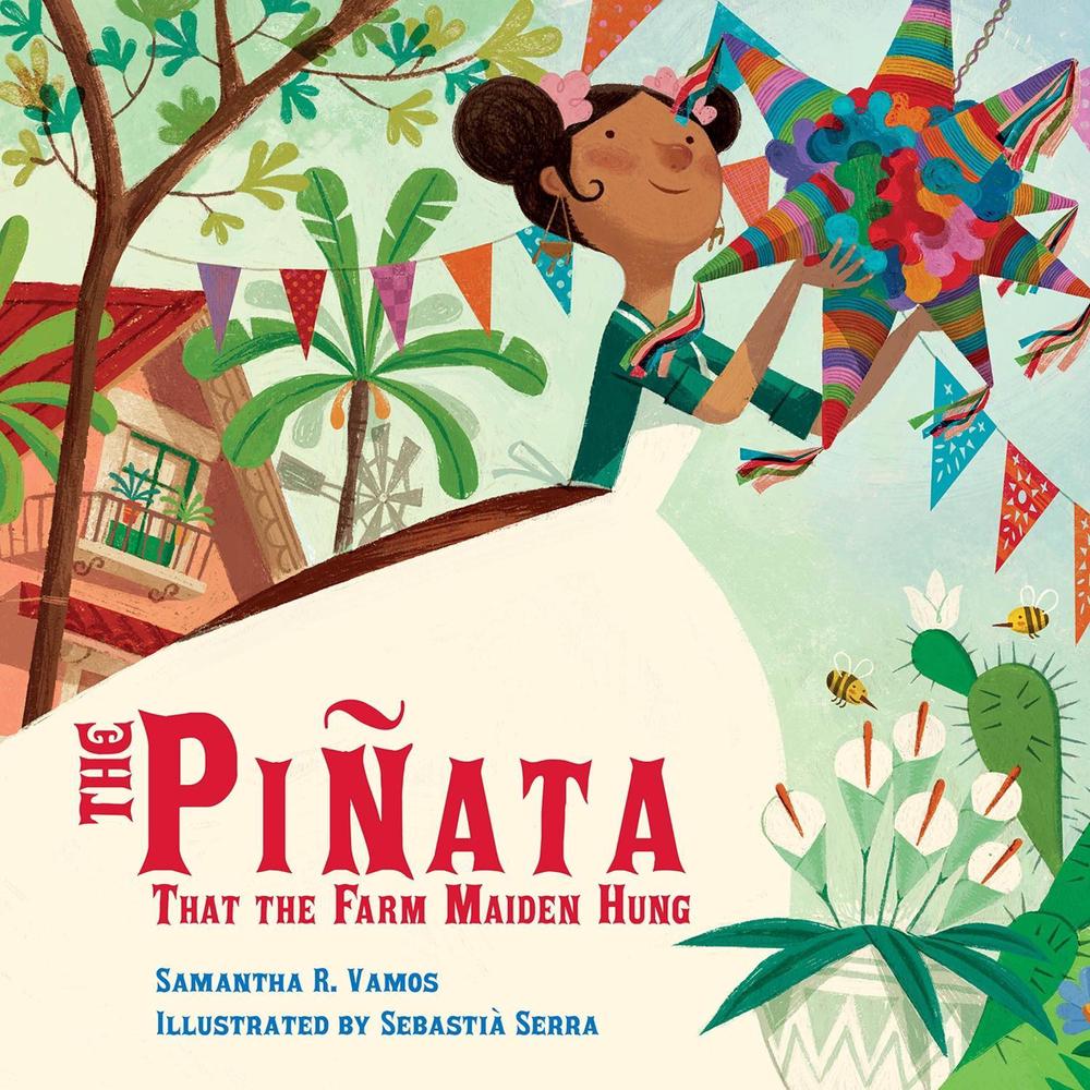 The Piñata That the Farm Maiden Hung by Samantha R. Vamos - ISBN: 9781623544560