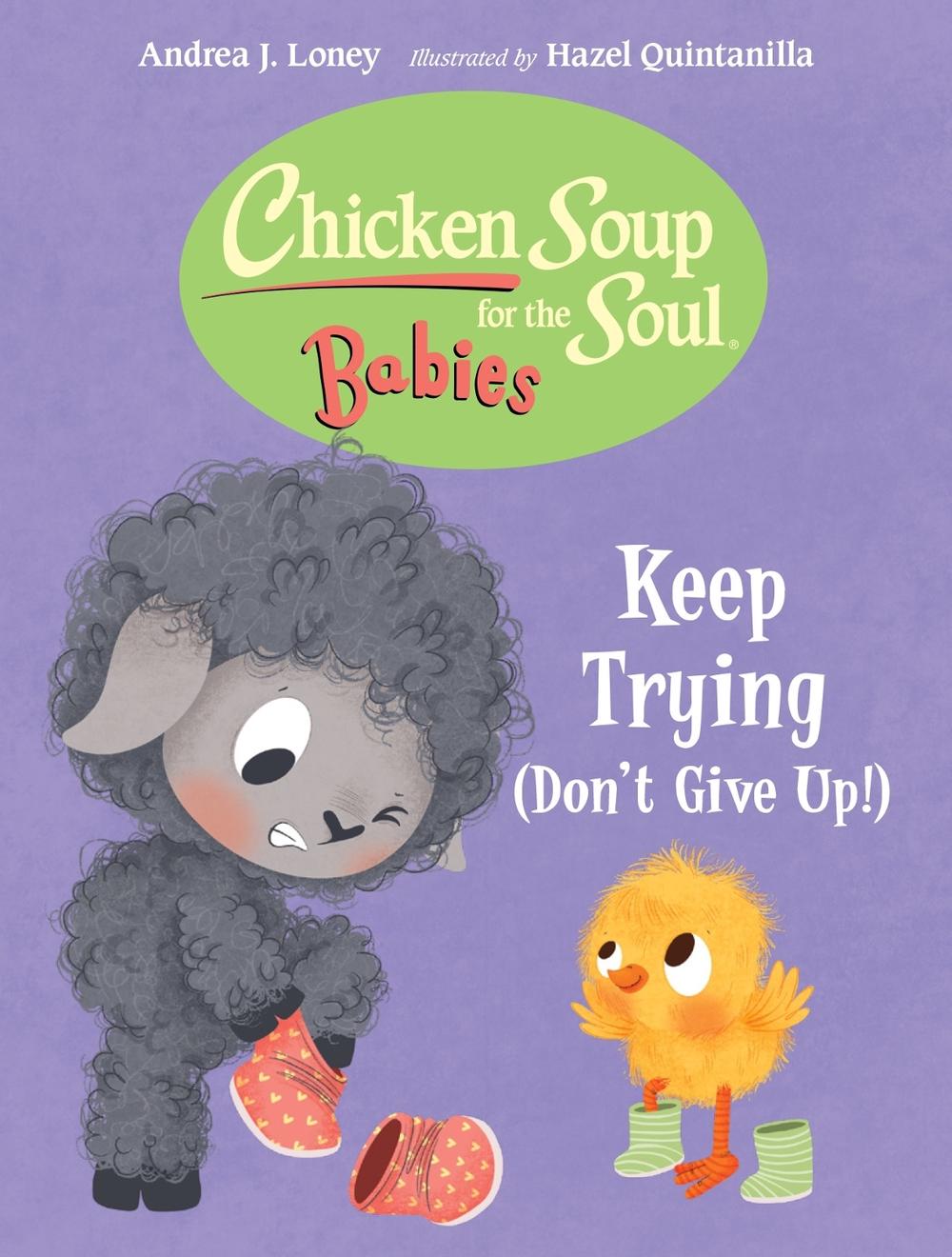 Chicken Soup for the Soul BABIES: Keep Trying (Dont Give Up!) by Andrea J. Loney - ISBN: 9781623544652