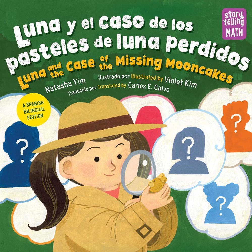Luna y el caso de los pasteles de luna perdidos / Luna and the Case of the Missing Mooncakes (Spanish Bilingual Edition) by Natasha Yim - ISBN: 9781623544690
