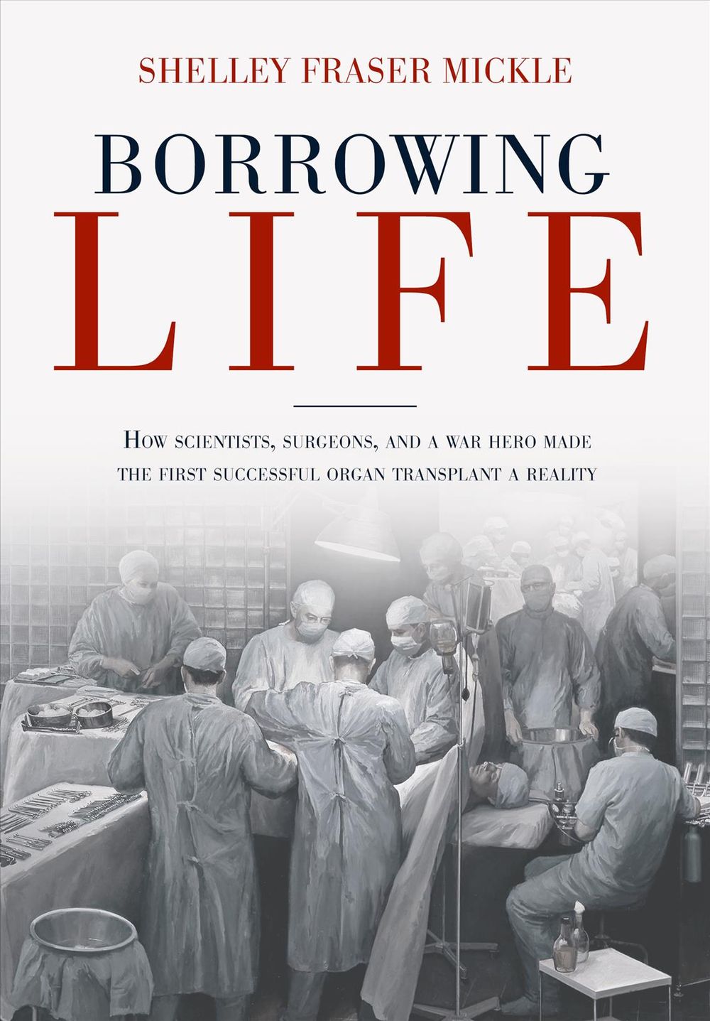 Borrowing Life by Shelley Fraser Mickle - ISBN: 9781623545390