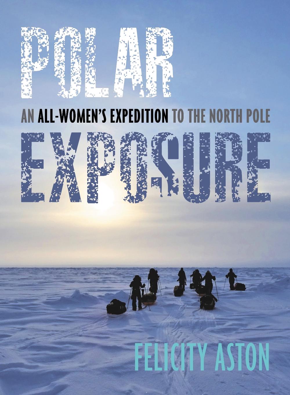 Polar Exposure by Felicity Aston - ISBN: 9781623545536