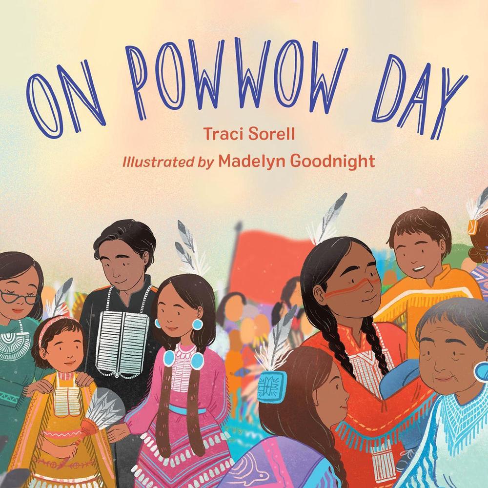 On Powwow Day by Traci Sorell - ISBN: 9781623545765