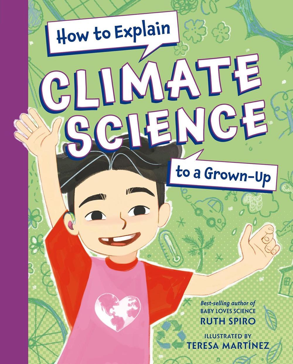 How to Explain Climate Science to a Grown-Up by Ruth Spiro - ISBN: 9781623546205
